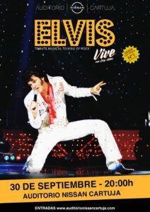 ELVIS VIVE – TRIBUTO MUSICAL A ELVIS PRESLEY. Auditorio Nissan Cartuja, Sevilla.