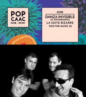 Ciclo Conciertos POP CAAC - Danza Invisible, La Suite Bizarre, Doctor Music Dj (jueves 31 de agosto)