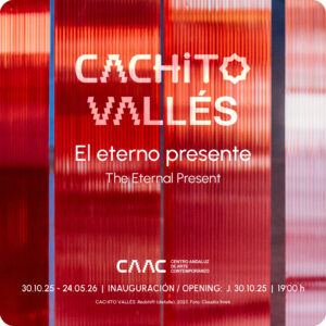 EXPOSICIÓN CACHITO VALLÉS. El eterno presente- CAAC Sevilla