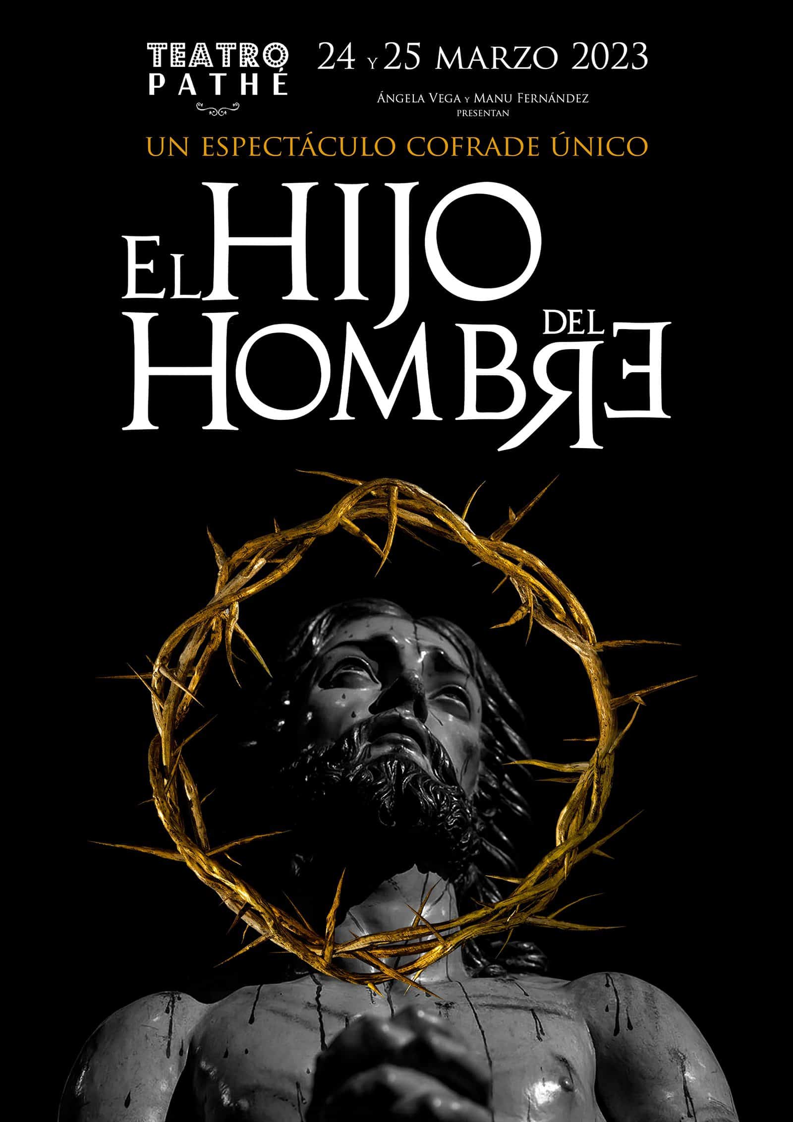 EL HIJO DEL HOMBRE. Espectáculo cofrade. Teatro Pathé, Sevilla