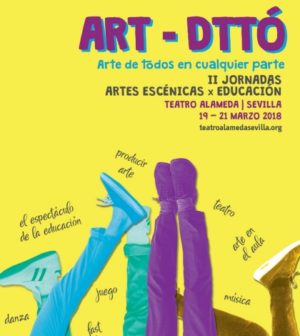 ART-DTTÓ. II Jornadas Artes Escénicas x Educación. Teatro Alameda Sevilla