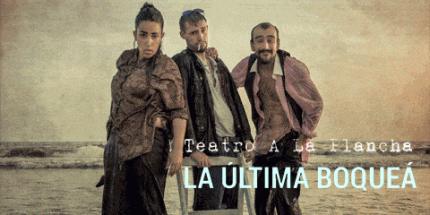 La última boqueá (Comedia en tres fracasos). Teatro Fundición, Sevilla