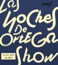 Las Noches de Ortega Show
