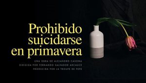 Prohibido suicidarse en Primavera – Sala Cero Sevilla