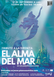 El Alma del Mar – Tributo a La Sirenita – Sevilla. El Teatro de Triana